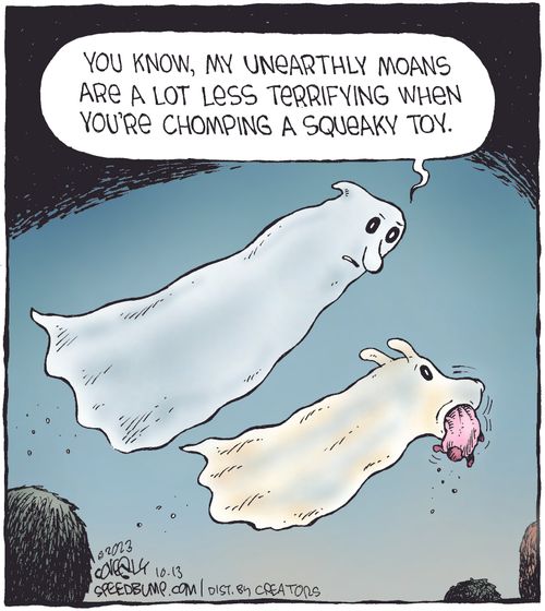 "You know, my unearthly moans are a lot less terrifying when you're chomping a squeaky toy."
