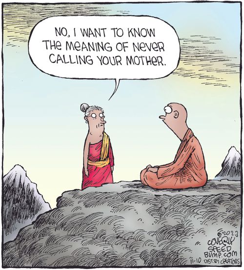 "No, I want to know the meaning of never calling your mother."