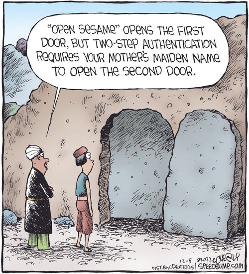 "'Open Sesame' opens the first door, but two-step authentication requires your mother's maiden name to open the second door."