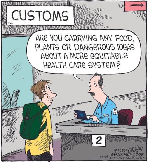 "Are you carrying any food, plants or dangerous ideas about a more equitable health care system?"