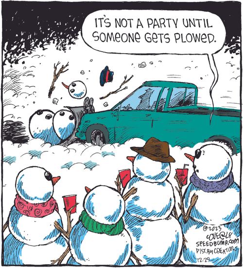 "It's not a party until someone gets plowed."