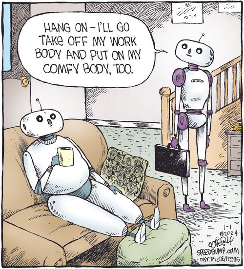 "Hang on — I'll go take off my work body and put on my comfy body, too."
