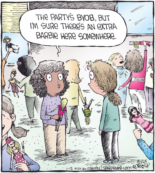 "The party's byob, but I'm sure there's an extra Barbie here somewhere."