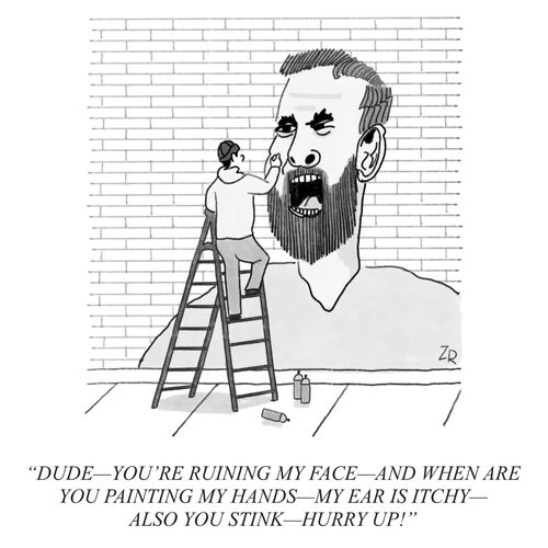 "Dude—you're ruining my face—and when are you painting my hands—my ear is itchy—also you stink—hurry up!"