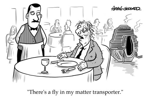 "There's a fly in my matter transporter."