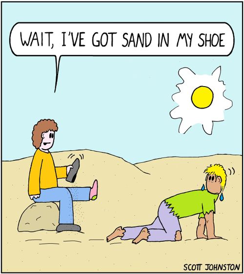 "Wait, I've got sand in my shoe."