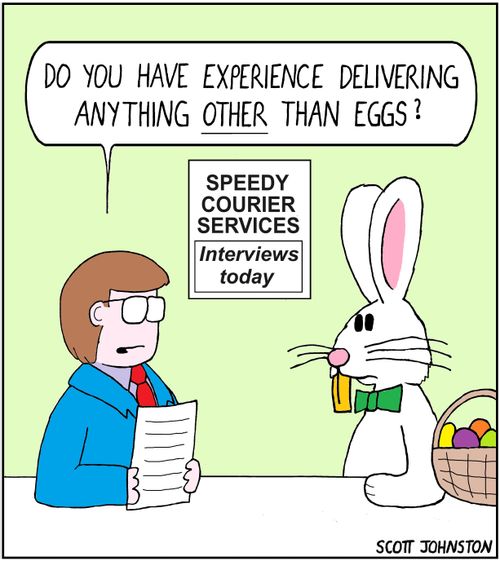 "Do you have experience delivering anything other than eggs?"