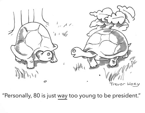 "Personally, 80 is just way too young to be president."