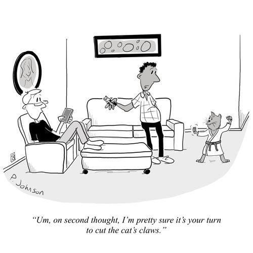 Um, on second thought, I'm pretty sure it's your turn to cut the cat's claws.