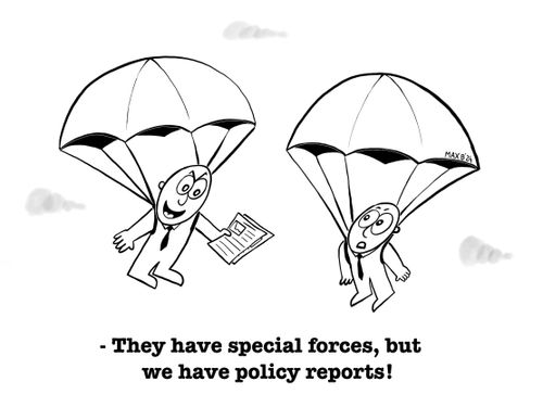 "They have special forces, but we have policy reports!"