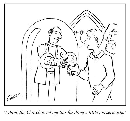 "I think the Church is taking this flu thing a little too seriously."