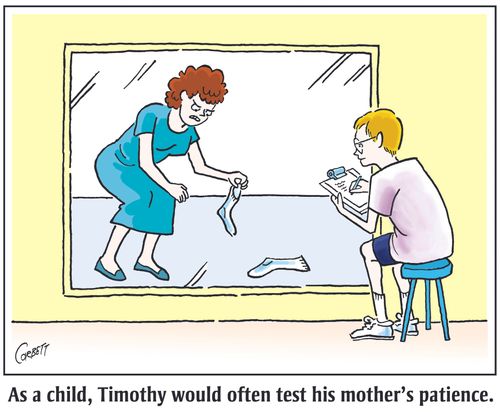 "As a child, Timothy would often test his mother’s patience."