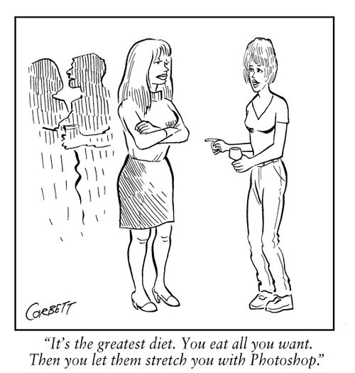 "It's the greatest diet. You eat all you want. Then you let them stretch you with Photoshop."