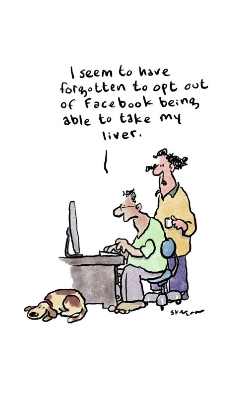 "I seem to have forgotten to opt out of Facebook being able to take my liver."