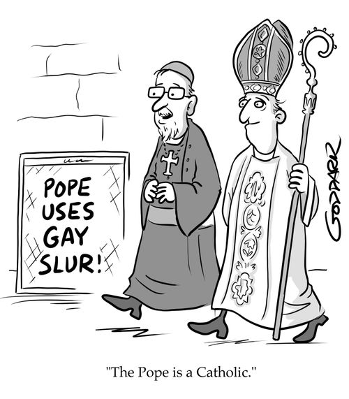 "The Pope is a Catholic."