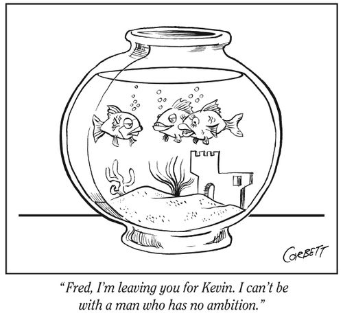 "Fred, I'm leaving you for Kevin. I can't be with a man who has no ambition."