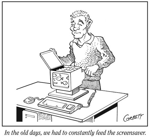 "In the old days, we had to constantly feed the screensaver."
