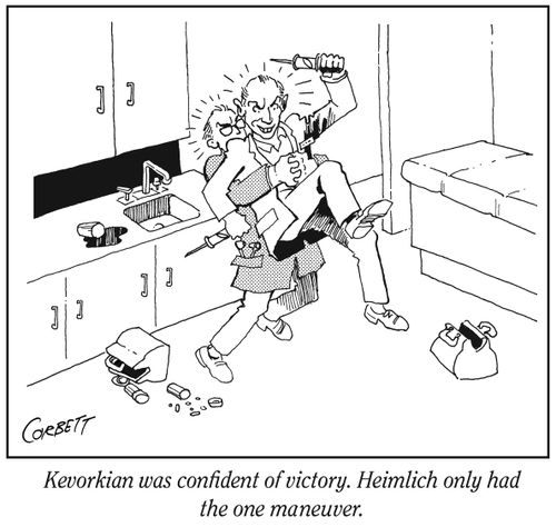 "Kevorkian was confident of victory. Heimlich only had the one maneuver."
