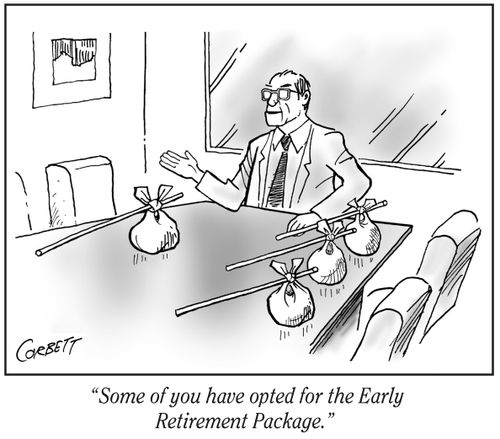 "Some of you have opted for the Early Retirement Package."