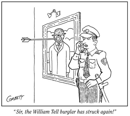 "Sir, the William Tell burglar has struck again!"