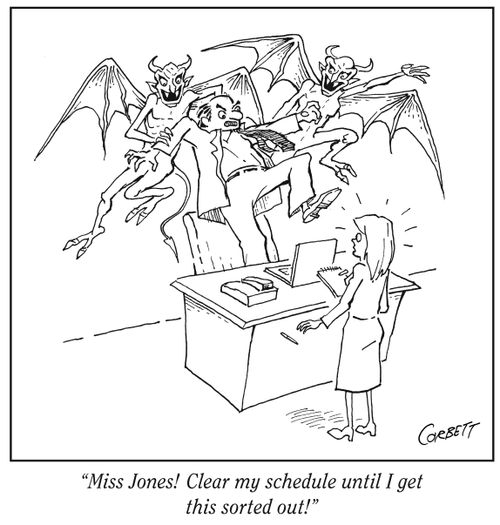 "Miss Jones! Clear my schedule until I get this sorted out!"