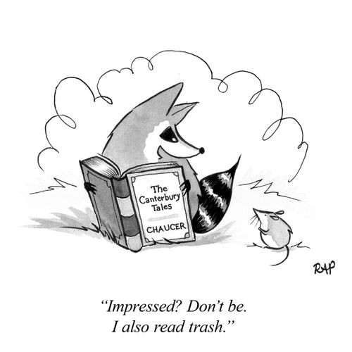 "Impressed? Don't be. I also read trash."