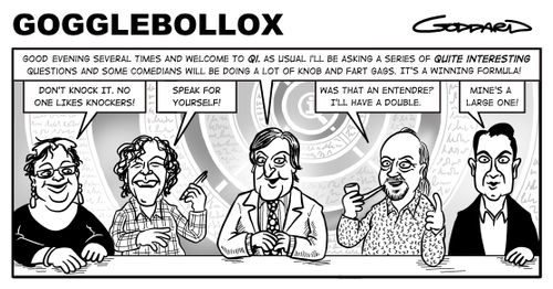 "Good evening several times and welcome to QI. As usual I'll be asking a series of quite interesting questions and some comedians will be doing a lot of knob and fart gags. It's a winning formula!"  "Don't knock it. No one likes knockers!"  "Speak for yourself!"  "Was that an entendre? I'll have a double."  "Mine's a large one!"