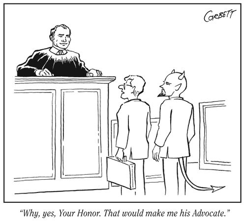 "Why, yes, Your Honor. That would make me his Advocate."