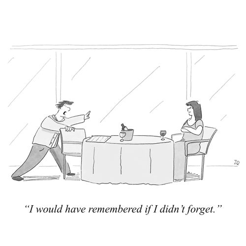 "I would have remembered if I didn't forget."