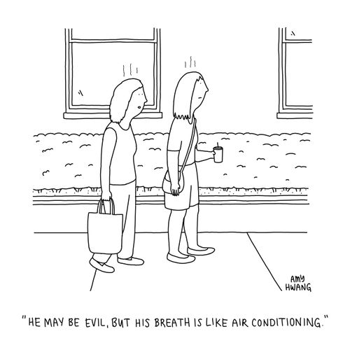 "He may be evil, but his breath is like air conditioning."