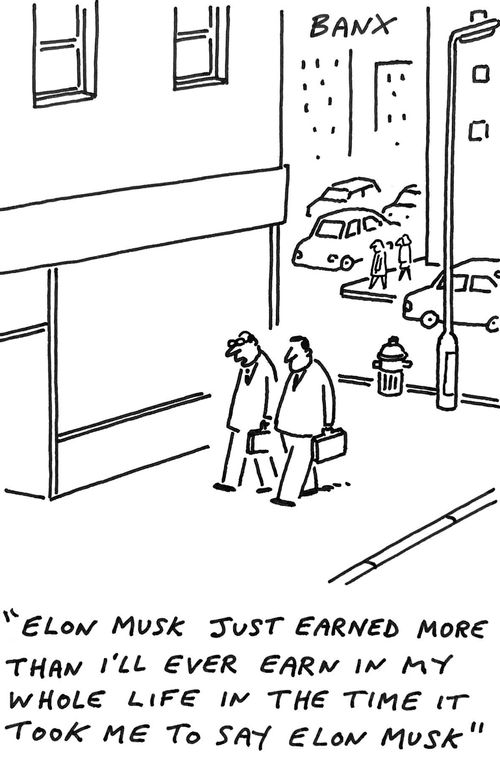 "Elon Musk just earned more than I'll ever earn in my whole life in the time it took me to say Elon Musk."