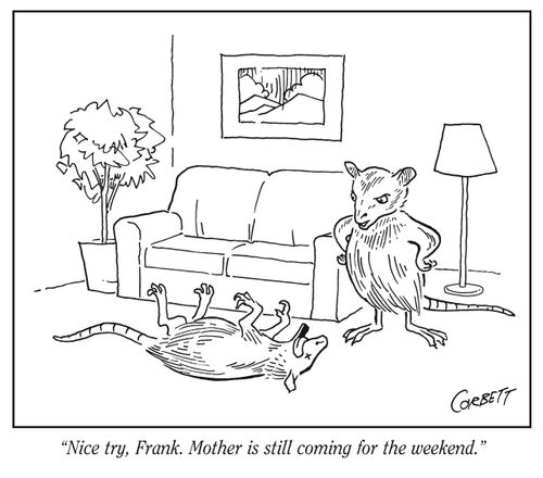 "Nice try, Frank. Mother is still coming for the weekend."