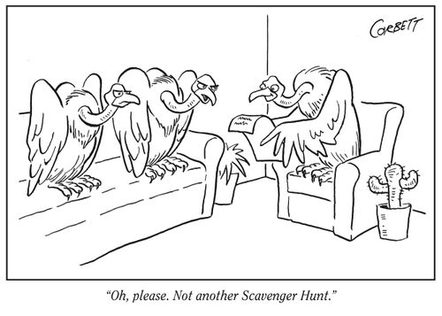 "Oh, please. Not another Scavenger Hunt."