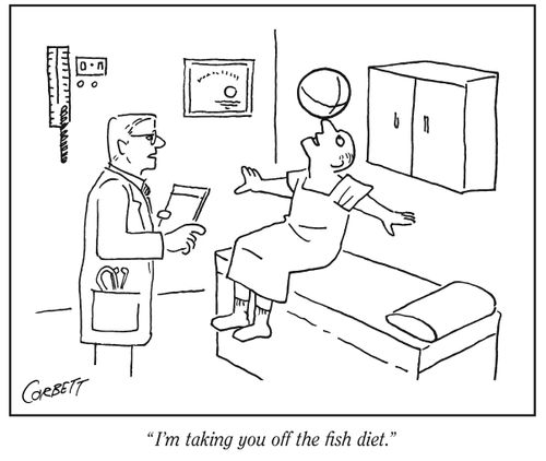 "I'm taking you off the fish diet."