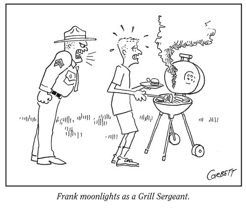 Frank moonlights as a Grill Sergeant.