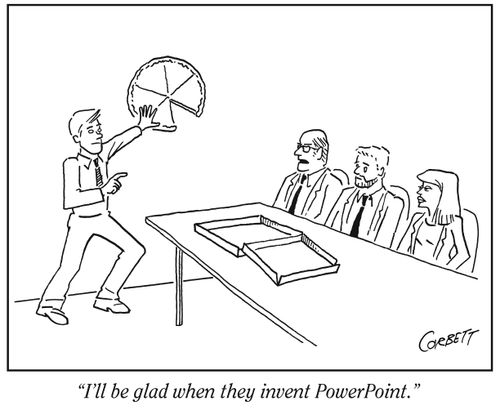 "I'll be glad when they invent PowerPoint."