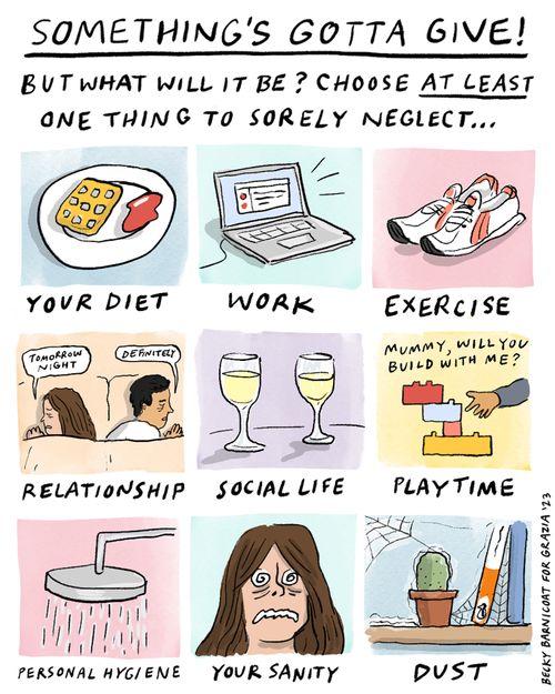 Something's gotta give! But what will it be? Choose at least one thing to sorely neglect... 