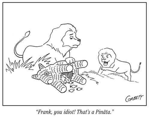 "Frank, you idiot! That's a Piñata."
