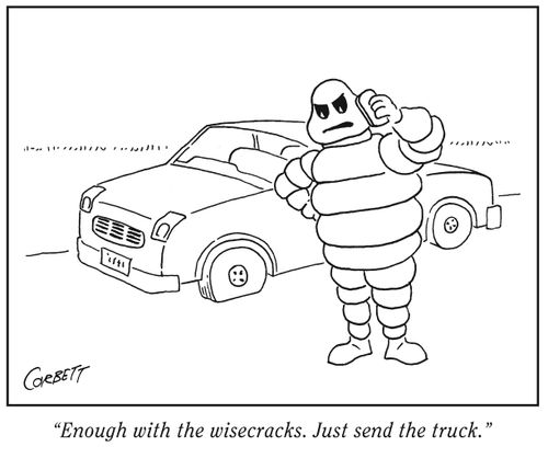 "Enough with the wisecracks. Just send the truck."