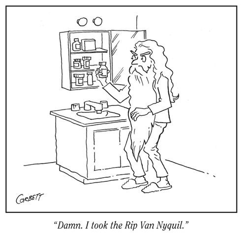 "Damn. I took the Rip Van Nyquil."