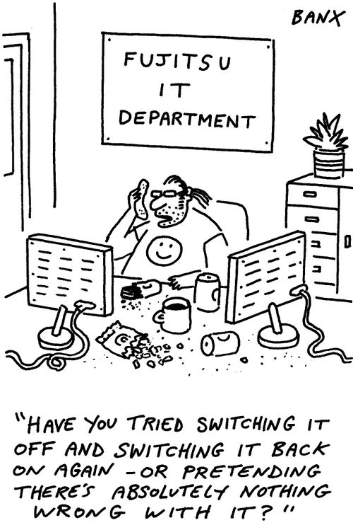 "Have you tried switching it off and switching it back on again - or pretending there's absolutely nothing wrong with it?"