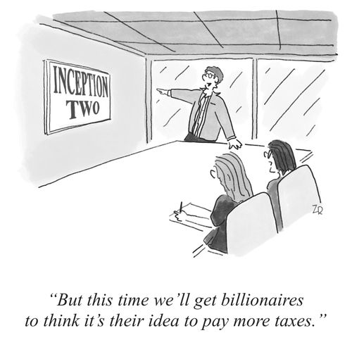"But this time we’ll get billionaires to think it’s their idea to pay more taxes."