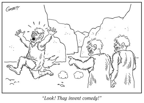 "Look! Thag invent comedy!"