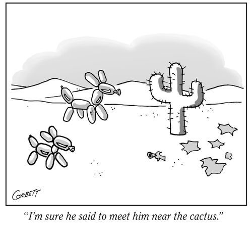 "I'm sure he said to meet him near the cactus."