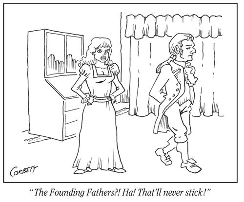 "The Founding Fathers?! Ha! That’ll never stick!"