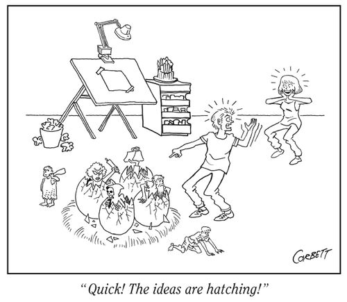 "Quick! The ideas are hatching!"