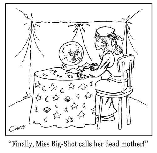 "Finally, Miss Big-Shot calls her dead mother!"