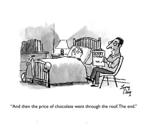 "And then the price of chocolate went through the roof. The end."