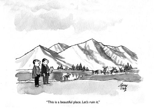 "This is a beautiful place. Let's ruin it."