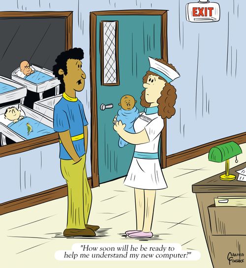 "How soon will he be ready to help me understand my new computer?"